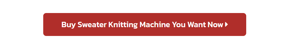 Buy Sweater Knitting Machine You Want Now